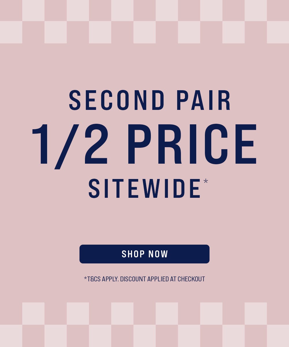 SECOND PAIR 1/2 PRICE | Shop Now