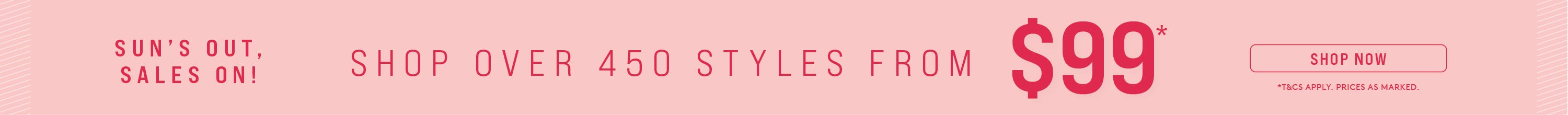 Selected Styles From $99*